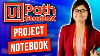 UiPath StudioX - Project Notebook introduction