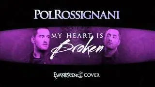 Pol Rossignani - My heart is broken (Evanescence Male Cover)