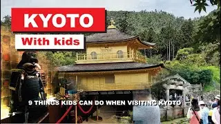 Kyoto with Kids, 9 things kids can do while you enjoy historical sites.