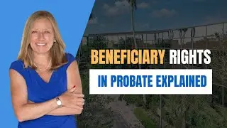 Protect Your Inheritance - Beneficiary Rights in Probate Explained