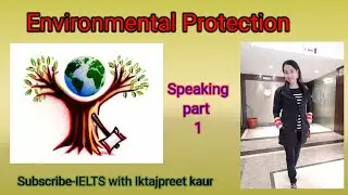 Environmental Protection Speaking part 1 || Question Answer ||Model Answer