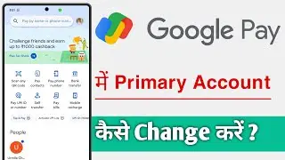 Google Pay Me Primary Account Kaise Change Kare, Gpay Primary Account Change