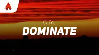 CHYL - Dominate (Lyrics)