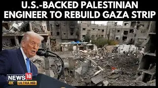 The Trump-Backed Palestinian Who Wants To Push Gaza's Rubble Into The Sea | N18S | 4K
