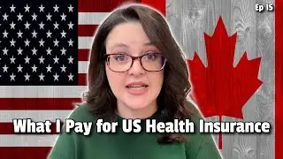 Сколько я плачу за медицинскую страховку в США | Иммиграция из США в Канаду, эпизод 15