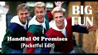 Big Fun - Handful Of Promises (Pocketful Edit)