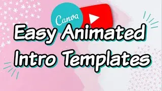 Animated Intros For YouTube Tutorial For Beginners Using Canva (With templates)