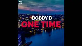 Bobby B - One Time (ik wari)