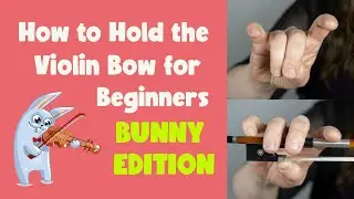 How to Hold the Violin Bow for Beginners | 🎻 Bunny Method and Song