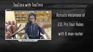 TeaTime w/ TeaTime | Astralis es3tag Addition Potential Violations for ESL Pro Tour Agreements