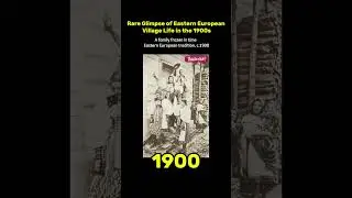 Rare Glimpse of Eastern European Village Life in the 1900s
