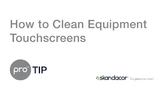 proTIP #8: How to Clean Equipment Touchscreens