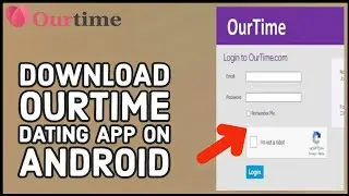 How to Download Ourtime Dating App on Android? Install Ourtime Dating App on Smartphone (2024)