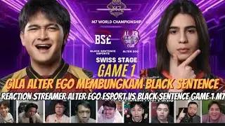 GILA! ALTER EGO BUNGKAM BLACK SENTENCE 😱 REACTION STREAMER | M7 SWISS STAGE#mlbb #alterego 