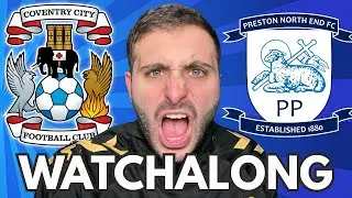 Coventry vs Preston Watchalong with Joner Fat Cat! MUST WIN!