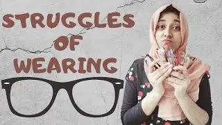 STRUGGLES OF WEARING GLASSES|| Rukkiya Nowrin