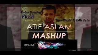 Atif Aslam Mashup  Edius 7|8|9| Song Project 2018 100% Free