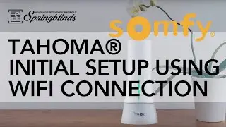 SPRINGBLINDS: SOMFY TaHoma® Initial Setup using WiFi connection