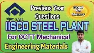 IISCO STEEL PLANT PREVIOUS YEAR QUESTION /ENGINEERING MATERIALS/OCTT MECHANICAL/ BASED ON MEMORIES