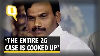 The Entire Case Is Cooked Up and Has No Basis: A Raja, Former Telecom Minister | The Quint