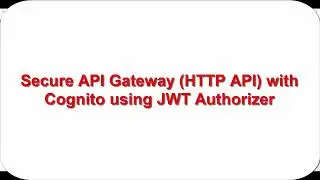 Secure API Gateway HTTP APIs endpoints with JWT authorizer using Cognito