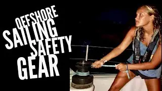 Our Offshore Sailing Safety Gear - WHAT IS NECESSARY?
