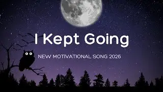 I Kept Going | Original Motivational Song | Never Quit Mindset