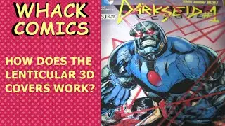 WHACK COMICS - ep 15 - DARKSEID - HOW DOES THE LENTICULAR 3D COVERS WORK?