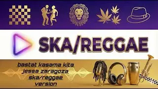 JESSA ZARAGOZA - BASTAT KASAMA KITA SKA/REGGAE VERSION