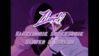 Zlad! - Elektronik Supersonik -Slowed & Reverb