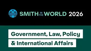 Smith in the World 2026: Government, Law, Policy, International Affairs Panel