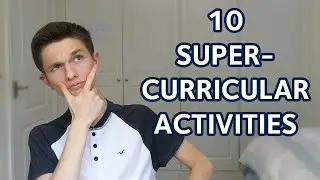 10 SUPER-CURRICULAR ACTIVITIES to impress any university!