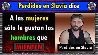El hombre que te ense&ntilde;a a mentir a las mujeres profesionalmente - Respuesta a Perdidos en Slavia [1]