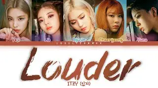 ITZY (있지) &ndash; Louder Lyrics (Color Coded Han/Rom/Eng)