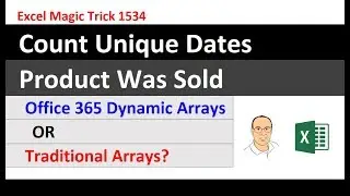 Traditional Arrays or Office 365 Dynamic Arrays? Count Unique Dates Product Was Sold. EMT 1534
