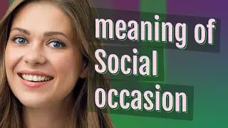 Social occasion | meaning of Social occasion