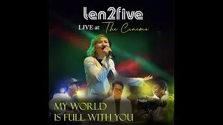 Ten2Five - My World Is Full With You (LIVE At The Cinema)( Official Music Video)