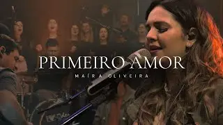 PRIMEIRO AMOR - Ma&iacute;ra Oliveira (Ao Vivo)