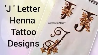 ' J ' Letter Mehndi Design | 3 Defferent Types Decorated ' J ' Letter Tattoo Henna Designs 