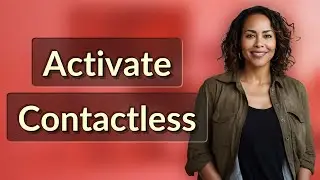How Do You Activate Contactless Payments on Debit or Credit Cards?