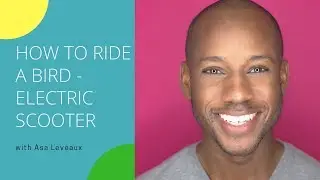 How to Ride a Bird - Electric Scooter | Asa Leveaux