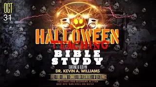 Halloween Teaching 2022 | Bible Study | Dr. Kevin A. Williams