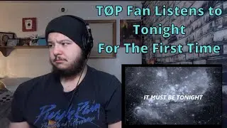TØP Fan Listens to Tonight For The First Time | No Phun Intended Reactions