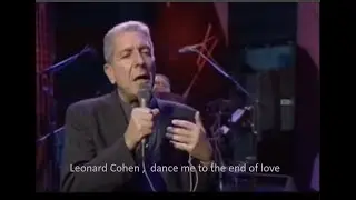 Leonard Cohen , Dance me to the end of love