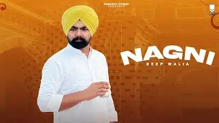 NAGNI : Deep Walia (feat. Jashanmeet) That&rsquo;s DG Music 🎵 New Punjabi song 2025