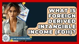 Что такое нематериальный доход, полученный за рубежом (FDII)? | Тренер по налогообложению и бухга...