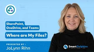 SharePoint, OneDrive, and Teams - Where are My Files? - Hosted by Smart Dolphins