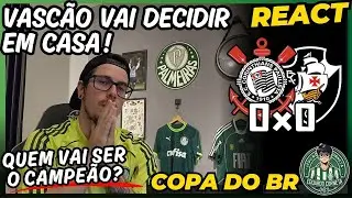 REACT CORINTHIANS 0x0 VASCO - FINAL COPA DO BRASIL 2025 - QUEM VAI SER O CAMPE&Atilde;O?