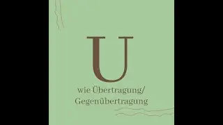 Psychologisches Wissen kurz erklärt: U wie Übertragung/Gegenübertragung