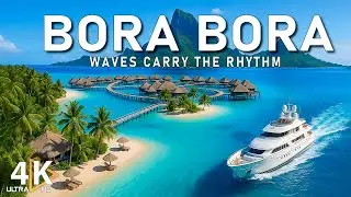 Bora Bora 4K🌺Overwater Villas, Blue Lagoon Paradise & Relaxing Music 🎵 | Scenic Aerial Travel Film